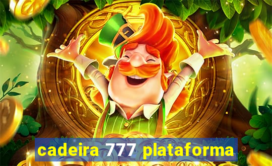 cadeira 777 plataforma